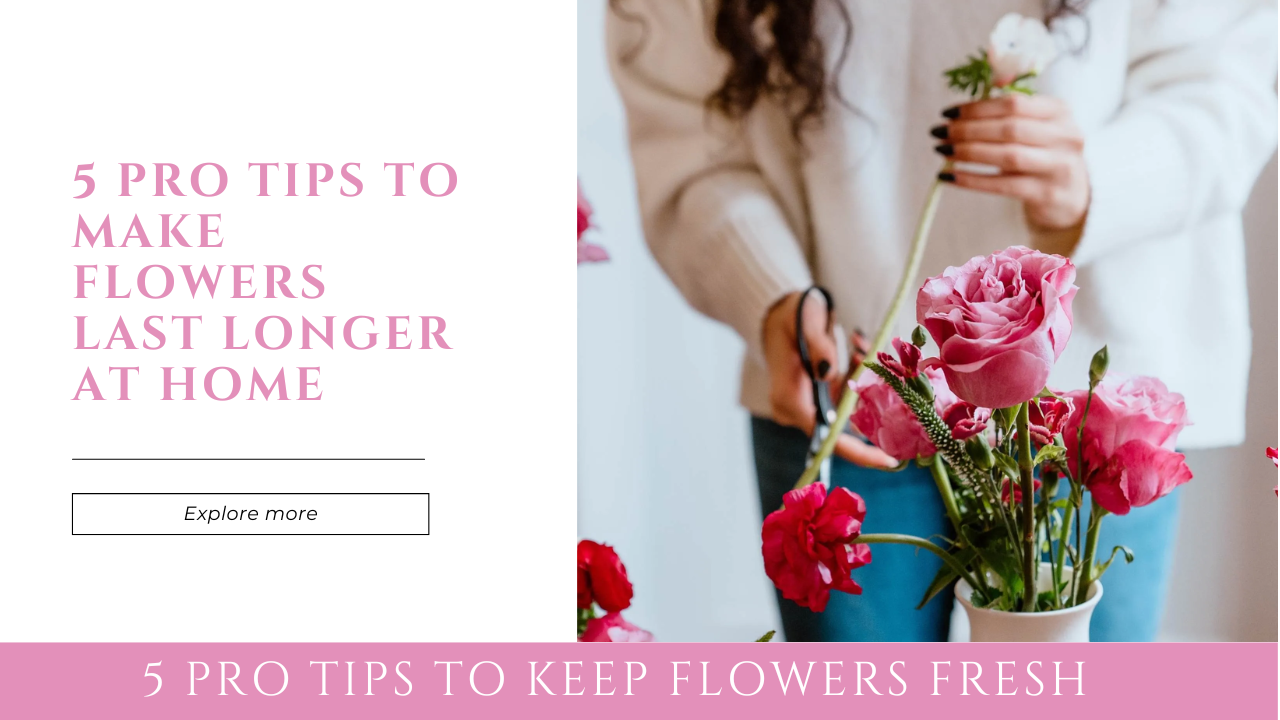 5 pro tips to make fresh flowers last longer