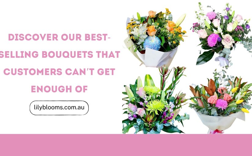 Discover Our Best-Selling Bouquets That Customers Can’t Get Enough Of 1 Best-Selling Bouquets That Customers Can’t Get Enough Of