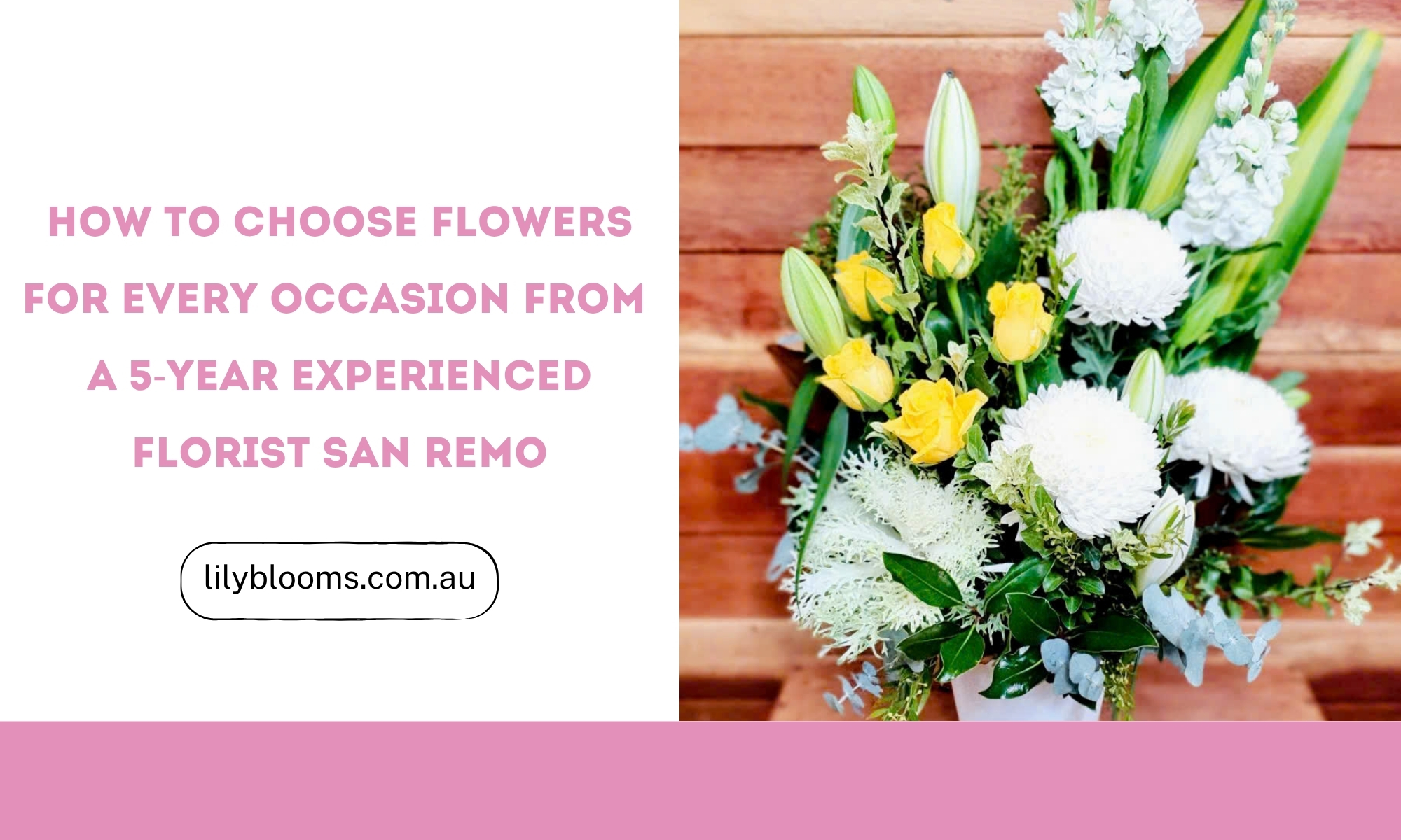 How to Choose Flowers for Every Occasion from a 5-Year Experienced Florist San Remo