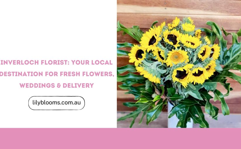 Inverloch Florist: Your Local Destination for Fresh Flowers, Weddings & Delivery